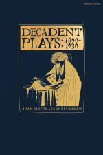 Decadent Plays: 1890-1930 af Adam Alston