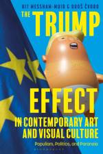 The Trump Effect in Contemporary Art and Visual Culture af Kit Messham-Muir