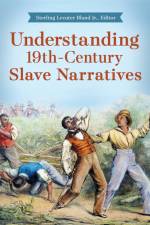 Understanding 19th-Century Slave Narratives af Sterling Lecater Bland Jr