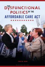 Shaw, G: Dysfunctional Politics of the Affordable Care ACT af Greg M Shaw