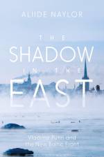 The Shadow in the East af Aliide Naylor