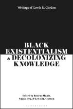 Black Existentialism and Decolonizing Knowledge af Lewis R Gordon