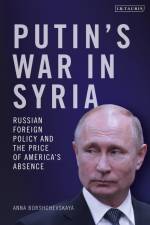 Putin's War in Syria af Anna Borshchevskaya