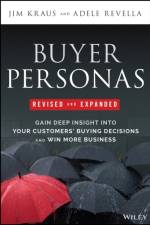 Buyer Personas, Revised and Expanded af Jim (Buyer Persona Institute (BPI)) Kraus