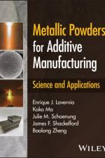 Metallic Powders for Additive Manufacturing af Enrique J. (Texas A&M University Lavernia