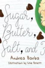 Sugar, Butter, Salt, and Flour af Andrea Barba
