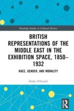 British Representations of the Middle East in the Exhibition Space, 1850–1932 af Holly O'Farrell