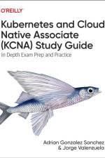 Kubernetes and Cloud Native Associate (KCNA) Study Guide af Adrian Sanchez