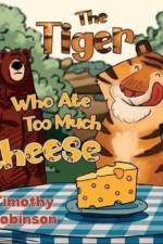 The Tiger Who Ate Too Much Cheese af Timothy Robinson