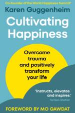 Cultivating Happiness af Karen Guggenheim