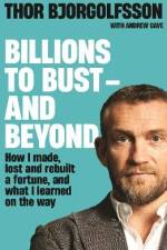Billions to Bust - and Beyond (New and Updated Edition) af Thor Bjorgolfsson