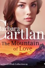 The Mountain of Love (Barbara Cartland’s Pink Collection 93) af Barbara Cartland
