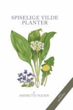 SPISELIGE VILDE PLANTER - 2. udgave af Anemette Olesen