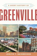 A Short History of Greenville af Judith T Bainbridge