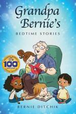 Grandpa Bernie's Bedtime Stories: 100th Birthday Special Edition af Bernie Ditchik