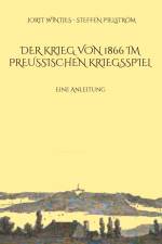 Der Krieg von 1866 im Preußischen Kriegsspiel af Jorit Wintjes