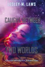 Caught Between Two Worlds af Lesley M. Laws