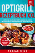 Optigrill Rezeptbuch XXL af Tobias Wild