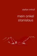 mein onkel stanislaus af Stefan Imhof
