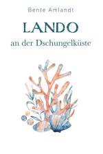 Lando an der Dschungelküste af Bente Amlandt
