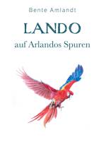 Lando auf Arlandos Spuren af Bente Amlandt