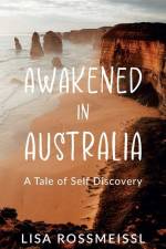 Awakened In Australia af Lisa Rossmeissl