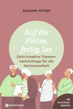 Auf die Plätze, fertig, los: Zehn kreative Themennachmittage für die Seniorenarbeit af Susanne Fetzer