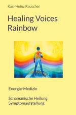 Healing Voices Rainbow af Karl-Heinz Rauscher