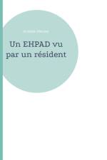 Un EHPAD vu par un résident af Aristide Mercier