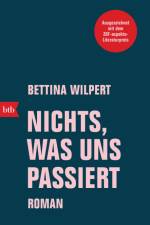 Nichts, was uns passiert af Bettina Wilpert