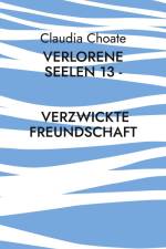 Verlorene Seelen 13 - Verzwickte Freundschaft af Claudia Choate