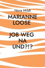 Marianne Loose Job weg Na und?!? af Nora Mildt