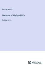Memoirs of My Dead Life af George Moore