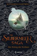 Die Silbermeer-Saga (Band 1) - Der König der Krähen af Katharina Hartwell