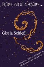 Früher war alles schöner ... af Gisela Schießl