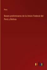 Bases preliminares de la Union Federal del Perú y Bolivia af Peru