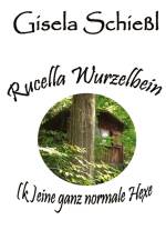 Rucella Wurzelbein - (k)eine ganz normale Hexe af Gisela Schießl