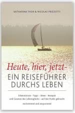 Heute, hier, jetzt - Ein Reiseführer durchs Leben af Katharina Thor