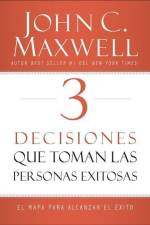 3 Decisiones Que Toman Las Personas Exitosas af John C Maxwell
