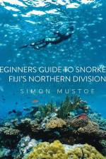 A Beginner's Guide to Snorkelling Fiji's Northern Division af Simon Mustoe