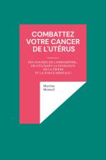 Combattez votre cancer de l'utérus af Martine Ménard