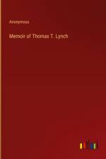 Memoir of Thomas T. Lynch af Anonymous
