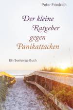 Der kleine Ratgeber gegen Panikattacken af Peter Friedrich