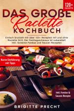 Das große Raclette Kochbuch af Brigitte Precht