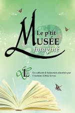Le p'tit Musée imaginé af Créations Libres Livres