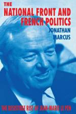 The National Front and French Politics af Jonathan Marcus
