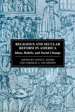 Religious and Secular Reform in America af David K Adams