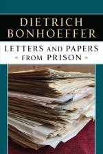 Letters and Papers from Prison af Dietrich Bonhoeffer
