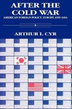 After the Cold War af Arthur I Cyr