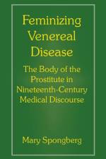 Feminizing Venereal Disease af Mary Spongberg